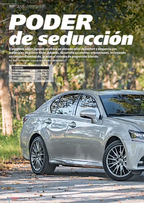  ??  ?? BÁSICOS Velocidad máxima Potencia Consumo promedio Precio 249,2 km/h 342 CV 13,3 km/l U$S 92.700