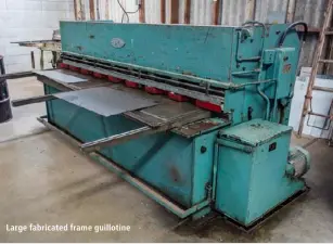  ??  ?? Large fabricated frame guillotine