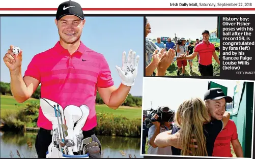  ?? GETTY IMAGES ?? History boy: Oliver Fisher poses with his ball after the record 59, is congratula­ted by fans (left) and by his fiancee Paige Louise Willis (below)