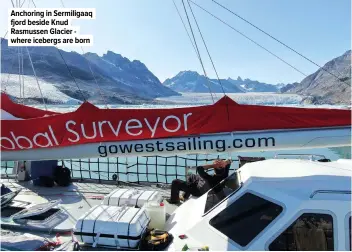  ??  ?? Anchoring in Sermiligaa­q fjord beside Knud Rasmussen Glacier where icebergs are born