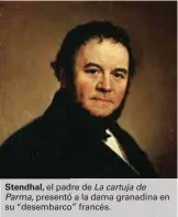  ??  ?? Stendhal, el padre de La cartuja de Parma, presentó a la dama granadina en su “desembarco” francés.