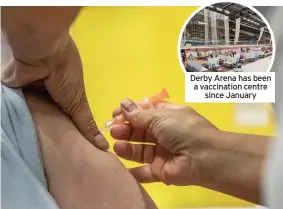  ??  ?? Derby Arena has been a vaccinatio­n centre since January