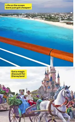 ??  ?? Life on the ocean wave just got cheaper! Get a magic discount for Disneyland