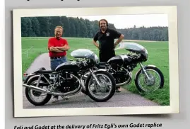  ??  ?? replica Egli and Godet at the delivery of Fritz Egli’s own Godet