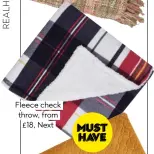  ??  ?? Fleece check throw, from £18, Next