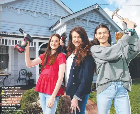  ?? Picture: PETER RISTEVSKI ?? Single mum Chrismaree and her daughters Paris and Zara Wilson helped renovate their Newcomb home, including the ‘she shed’ (below).