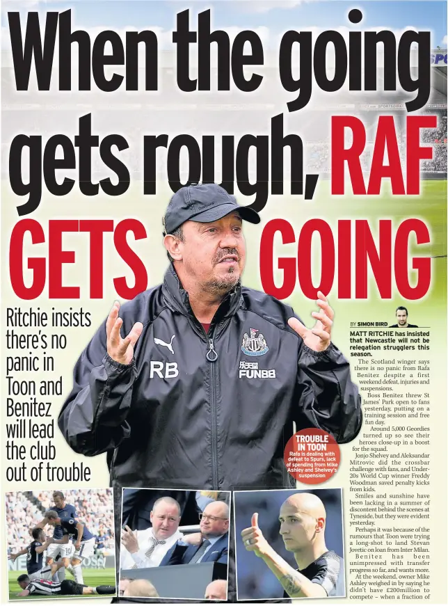  ??  ?? TROUBLE IN TOON Rafa is dealing with defeat to Spurs, lack of spending from Mike Ashley and Shelvey’s suspension