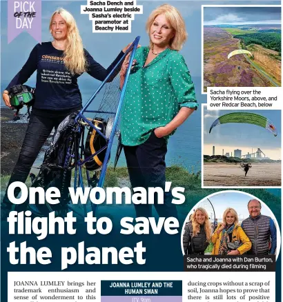  ?? ?? Sacha flying over the Yorkshire Moors, above, and over Redcar Beach, below
Sacha and Joanna with Dan Burton, who tragically died during filming