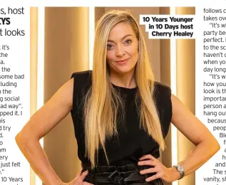  ??  ?? 10 Years Younger in 10 Days host Cherry Healey