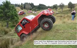  ??  ?? Bruce Tustin from Wellington Jeep Club pushes hard just to get 80 points. The Jeep TJ is a popular choice in both class 2 and 3.