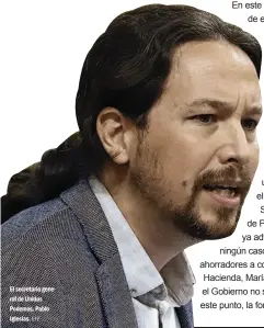  ?? EFE ?? El secretario general de Unidos Podemos, Pablo Iglesias.