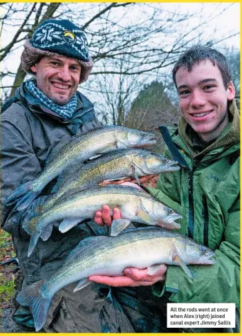  ??  ?? All the rods went at once when Alex (right) joined canal expert Jimmy Sallis