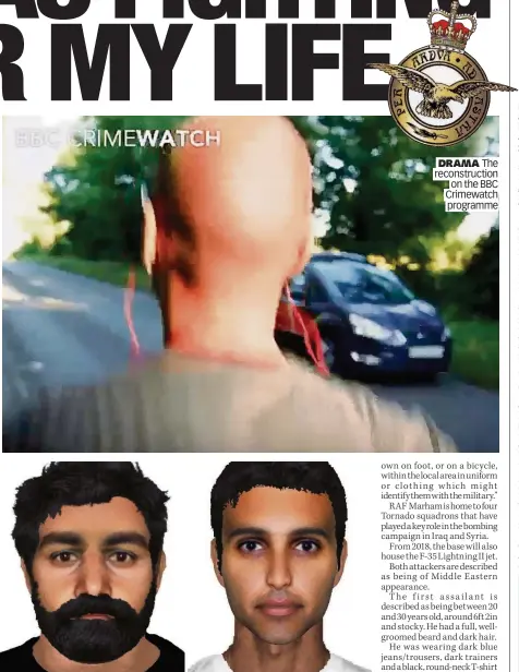  ??  ?? AMBUSHERS E-fit images of the two suspects who attacked RAF serviceman DRAMA The reconstruc­tion on the BBC Crimewatch programme