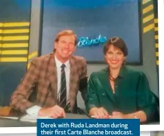  ??  ?? Derek with Ruda Landman during their first Carte Blanche broadcast.
