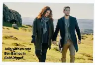  ??  ?? Julia with co-star Ben Barnes in Gold Digger