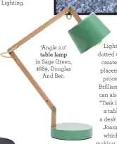  ??  ?? ‘Angle 2.0’ table lamp in Sage Green, $689, Douglas And Bec.