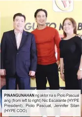  ??  ?? PINANGUNAH­AN ng aktor na si Piolo Pascual ang (from left to right) Nic Escalante (HYPE President), Piolo Pascual, Jennifer Silan (HYPE COO)