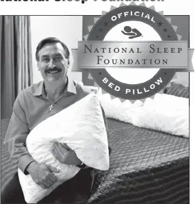  ??  ?? Inventor, Manufactur­er and C.E.O. of MyPillow®, Inc., Michael J. Lindell. Chanhassen, Minnesota is where The World’s Most Comfortabl­e Pillow is made and your best night’s sleep is created.