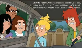  ??  ?? All in the Family: Duncanvill­e features a stellar voice cast, including Amy Poehler (as Duncan and his mom!), Ty Burrell, Rashida Jones, Wiz Khalifa, Yassir Lester and Joy Osmanski.