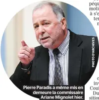  ??  ?? Pierre Paradis a même mis en demeure la commissair­e Ariane Mignolet hier.