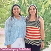  ?? ?? Claudia Domínguez y Xitlaly Medina