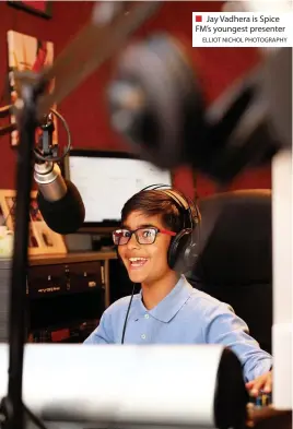  ?? ELLIOT NICHOL PHOTOGRAPH­Y ?? ■ Jay Vadhera is Spice FM’S youngest presenter