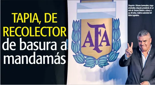  ?? EITAN ABRAMOVICH / AFP ?? Singular. Primero barrendero, luego sindicalis­ta, después presidente de un club de Tercera División y ahora, a sus 49 años, máxima autoridad del fútbol argentino.