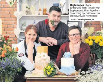  ??  ?? High hopes Shona Sutherland from Taystful with Stephen and Jillian Page from Something Special Flowers in Blairgowri­e, are nominated
020317Wedd­ingAwards_01