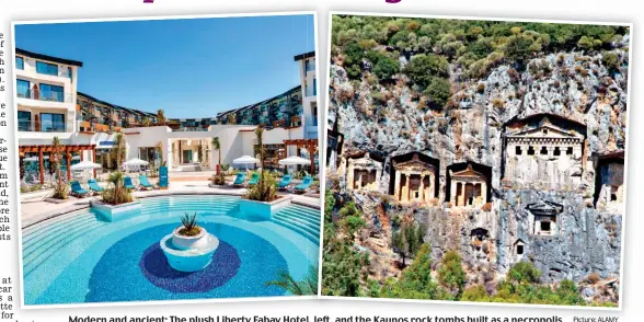  ?? Picture: ALAMY ?? Modern and ancient: The plush Liberty Fabay HotelHotel,l leftleft, and the Kaunos rock tombs built as a necropolis