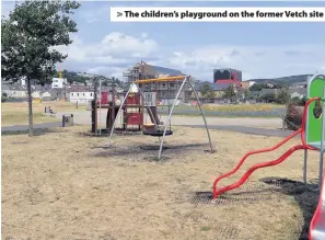  ??  ?? &gt; The children’s playground on the former Vetch site