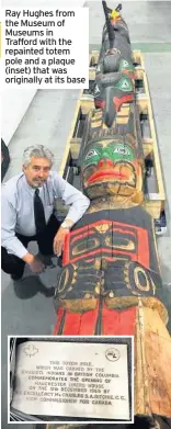 ??  ?? Ray Hughes from the Museum of Museums in Trafford with the repainted totem pole and a plaque (inset) that was originally at its base
