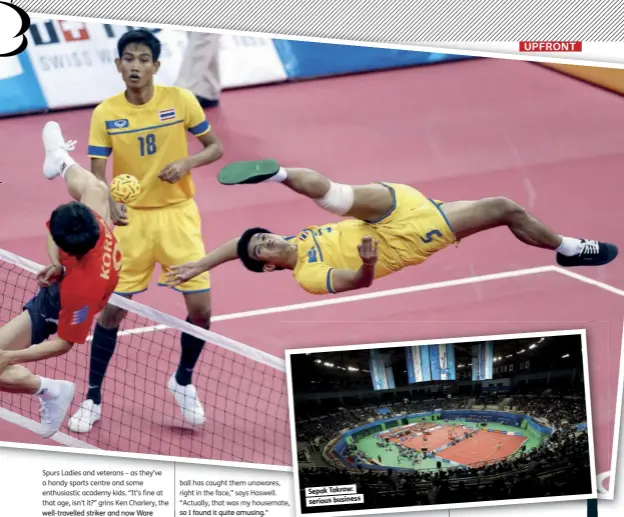  ??  ?? Sepak Takraw: serious business