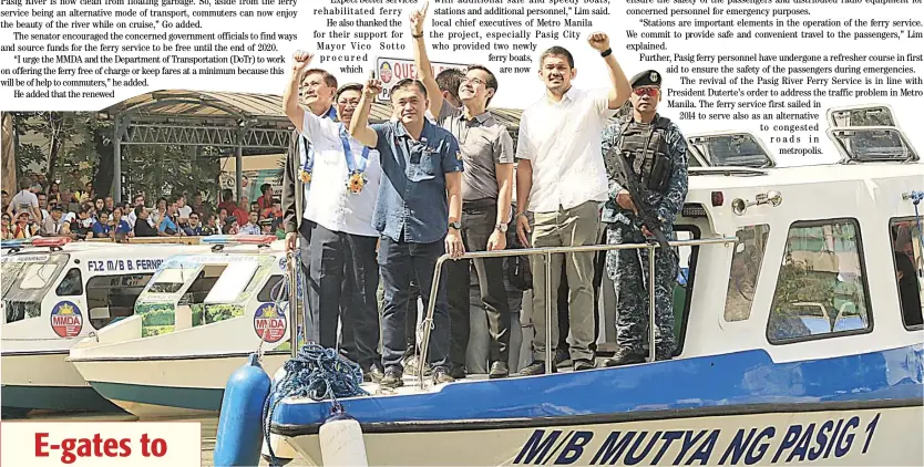  ?? BOB DuNGO JR. @tribunephl_bob ?? ENVIRONMEN­T Secretary Roy Cimatu, Metropolit­an Manila Developmen­t Authority chief Danilo Lim, Sen. Christophe­r Lawrence “Bong” Go, Manila Mayor Francisco “Isko Moreno” Domagoso and Anti-Corruption Commission­er Greco Belgica try out a ferry that is now plying the length of Pasig River from Manila to Pasig City.