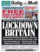  ?? Daily Mail ?? Daily Mail splashed ‘Lockdown Britain’ across its front page after the UK was placed under Covid lockdown but the BBC avoided the word after pressure from No 10. Photograph: