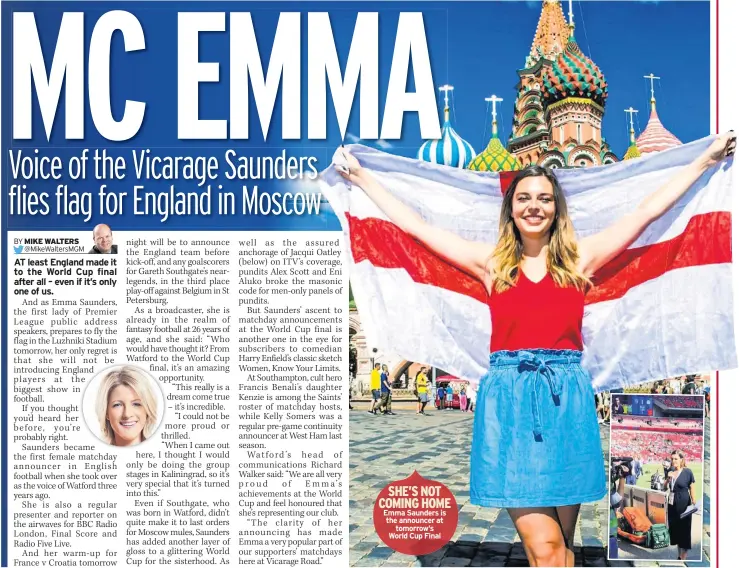  ??  ?? SHE’S NOT COMING HOME Emma Saunders is the announcer at tomorrow’s World Cup Final