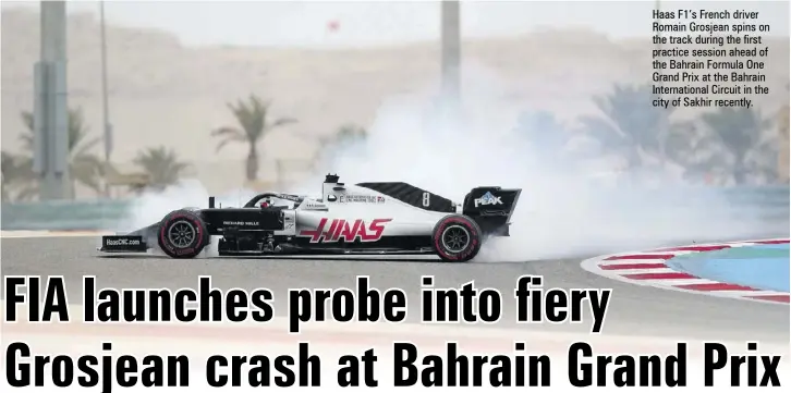  ??  ?? Haas F1’s French driver Romain Grosjean spins on the track during the first practice session ahead of the Bahrain Formula One Grand Prix at the Bahrain Internatio­nal Circuit in the city of Sakhir recently.