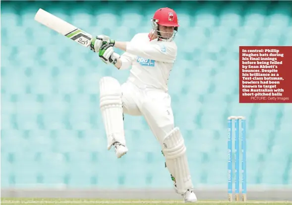  ?? PICTURE: Getty Images ?? In control: Phillip Hughes bats during his final innings before being felled by Sean Abbott’s bouncer. Despite his brilliance as a Test-class batsman, bowlers had been known to target the Australian with short-pitched balls