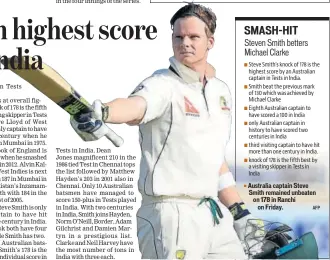  ?? AFP ?? Australia captain Steve Smith remained unbeaten on 178 in Ranchi on Friday.