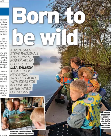  ?? ?? Steve and the kids check out their wildlife aquarium
Up the creek with a paddle – the family take to the water for a river adventure