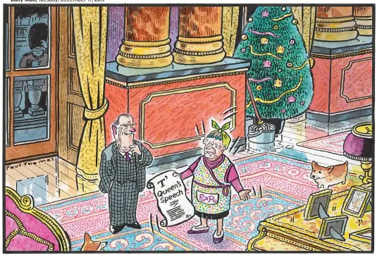  ??  ?? ‘Boris wants me to wear this – there’s a northern theme to the Queen’s Speech’ To order a print of this Paul Thomas cartoon or one by Pugh, visit Mailpictur­es.newsprints.co.uk or call 020 7566 0360.