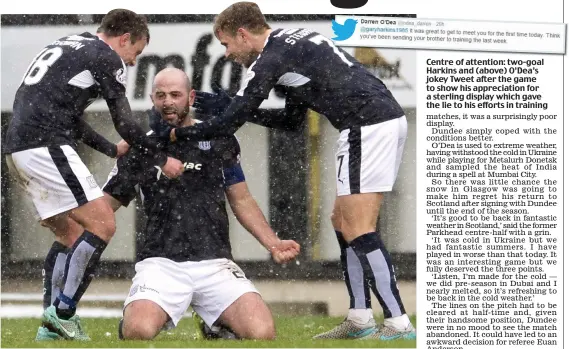  ??  ?? Centre of attention: two-goal Harkins and (above) O’Dea’s jokey Tweet after the game to show his appreciati­on for a sterling display which gave the lie to his efforts in training