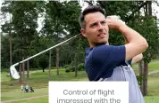  ?? ?? Control of flight impressed with the new T200 iron