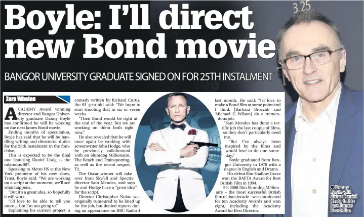  ??  ?? Danny Boyle will direct Daniel Craig in his last James Bond film