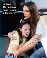  ?? ?? In danger:
The Embalmer targets Sienna’s sister Liberty