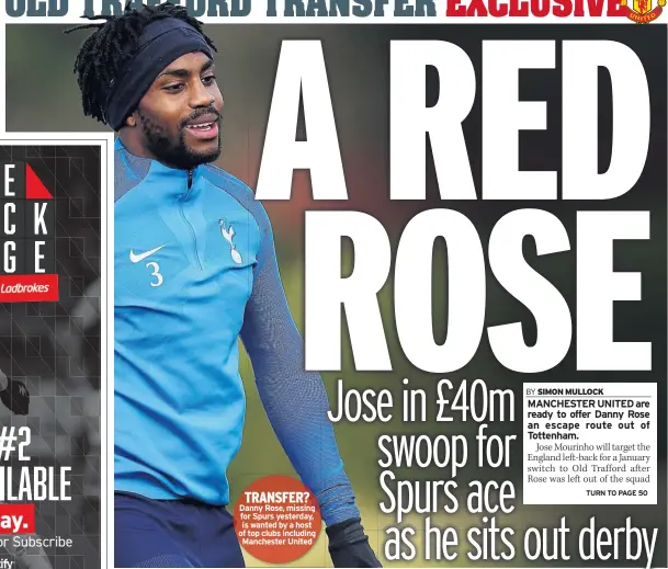  ??  ?? TRANSFER? Danny Rose, missing for Spurs yesterday, is wanted by a host of top clubs including Manchester United