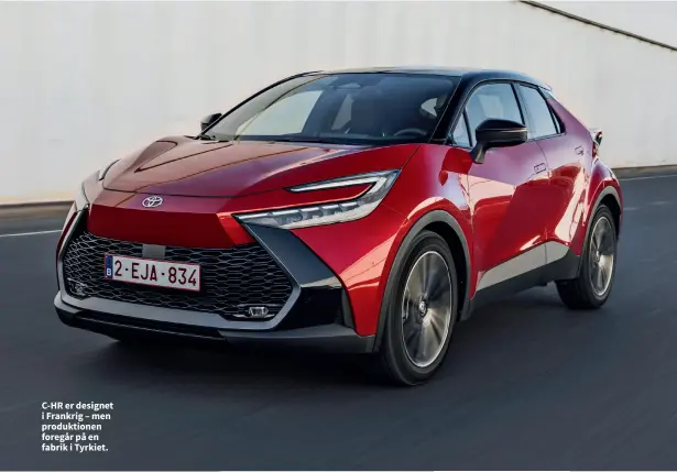  ?? ?? C-HR er designet i Frankrig – men produktion­en foregår på en fabrik i Tyrkiet.