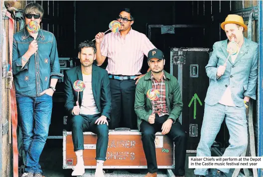  ??  ?? Kaiser Chiefs will perform at the Depot in the Castle music festival next year