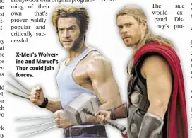  ??  ?? X-Men’s Wolverine and Marvel’s Thor could join forces.