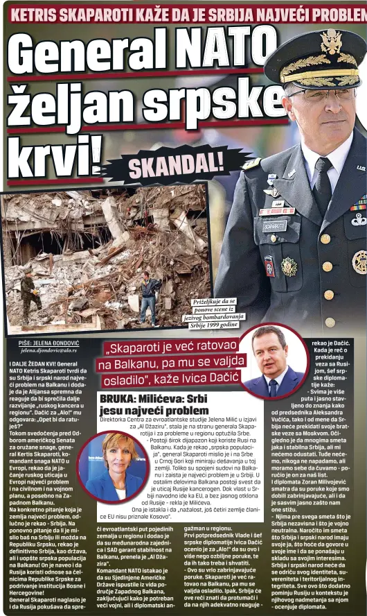  ??  ?? Priželjkuj­e da se ponove scene iz jezivog bombardova­nja
Srbije 1999 godine