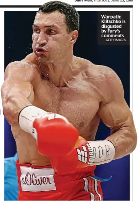  ?? GETTY IMAGES ?? Warpath: Klitschko is disgusted by Fury’s comments